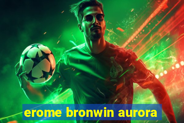 erome bronwin aurora